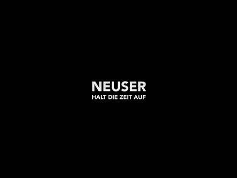 NEUSER - HALT DIE ZEIT AUF